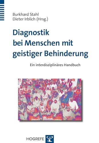 Diagnostik bei Menschen mit geistiger Behinderung: Ein interdisziplinäres Handbuch von Hogrefe Verlag GmbH + Co.